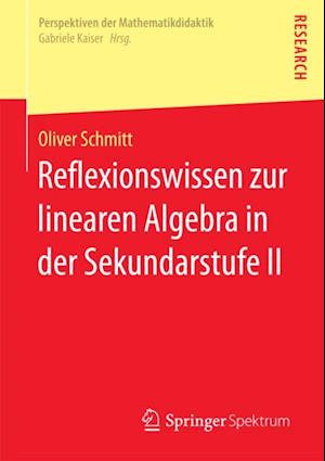 Reflexionswissen zur linearen Algebra in der Sekundarstufe II