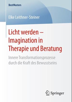 Licht werden – Imagination in Therapie und Beratung