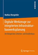 Digitale Werkzeuge zur integrierten Infrastrukturbauwerksplanung