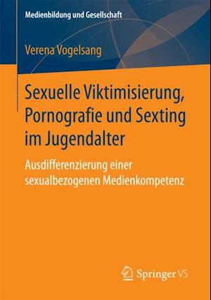 Sexuelle Viktimisierung, Pornografie und Sexting im Jugendalter