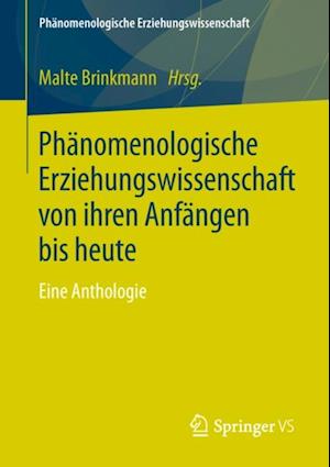 Phänomenologische Erziehungswissenschaft von ihren Anfängen bis heute