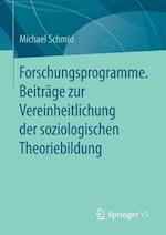 Forschungsprogramme. Beiträge zur Vereinheitlichung der soziologischen Theoriebildung