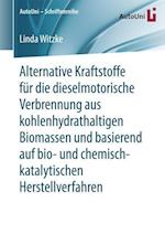 Alternative Kraftstoffe für die dieselmotorische Verbrennung aus kohlenhydrathaltigen Biomassen und basierend auf bio- und chemisch-katalytischen Herstellverfahren