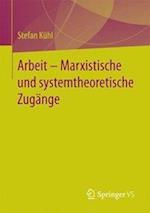 Arbeit – Marxistische und systemtheoretische Zugänge