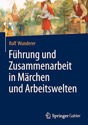 Führung und Zusammenarbeit in Märchen und Arbeitswelten