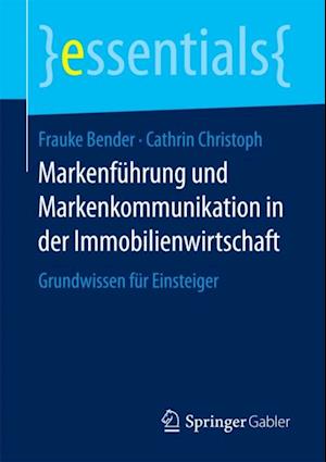 Markenführung und Markenkommunikation in der Immobilienwirtschaft