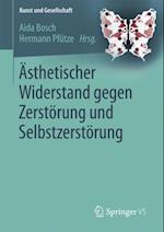 Ästhetischer Widerstand gegen Zerstörung und Selbstzerstörung