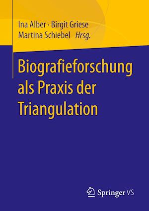 Biografieforschung als Praxis der Triangulation