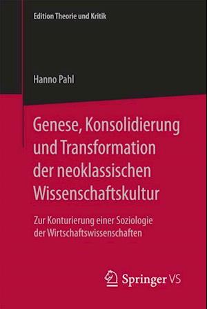 Genese, Konsolidierung und Transformation der neoklassischen Wissenschaftskultur