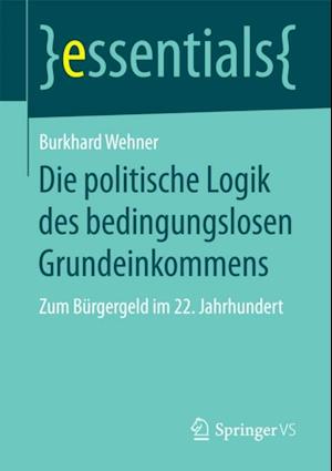 Die politische Logik des bedingungslosen Grundeinkommens