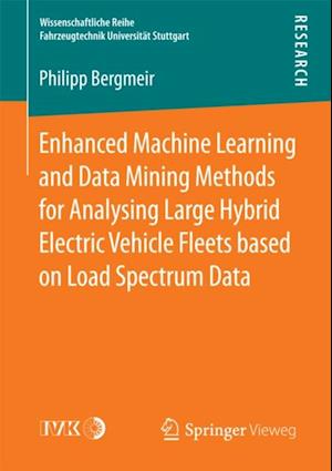 Enhanced Machine Learning and Data Mining Methods for Analysing Large Hybrid Electric Vehicle Fleets based on Load Spectrum Data