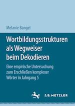 Wortbildungsstrukturen als Wegweiser beim Dekodieren