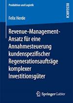 Revenue-Management-Ansatz für eine Annahmesteuerung kundenspezifischer Regenerationsaufträge komplexer Investitionsgüter
