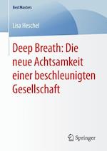 Deep Breath: Die neue Achtsamkeit einer beschleunigten Gesellschaft