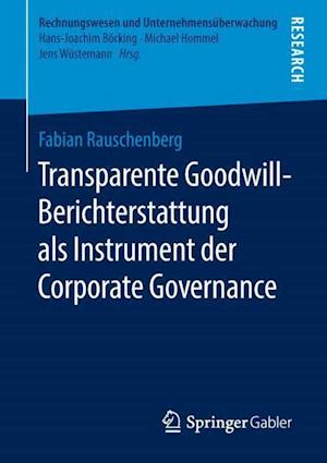 Transparente Goodwill-Berichterstattung als Instrument der Corporate Governance