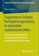 Fragmentierte Teilhabe. Partizipationsgestaltung in stationären erzieherischen Hilfen