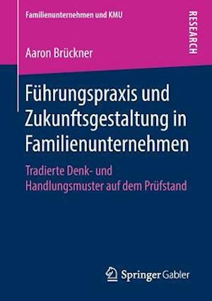 Führungspraxis und Zukunftsgestaltung in Familienunternehmen