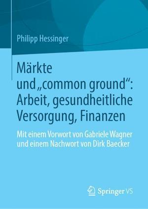 Märkte und „common ground“: Arbeit, gesundheitliche Versorgung, Finanzen