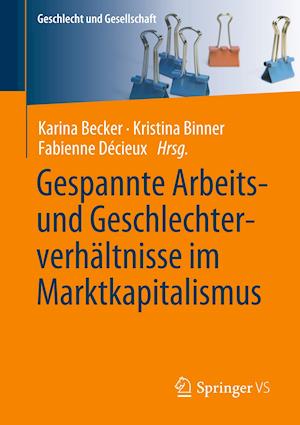 Gespannte Arbeits- und Geschlechterverhaltnisse im Marktkapitalismus