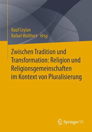 Zwischen Tradition und Transformation: Religion und Religionsgemeinschaften im Kontext von Pluralisierung