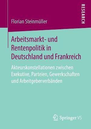 Arbeitsmarkt- und Rentenpolitik in Deutschland und Frankreich