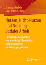 Nutzen, Nicht-Nutzen und Nutzung Sozialer Arbeit