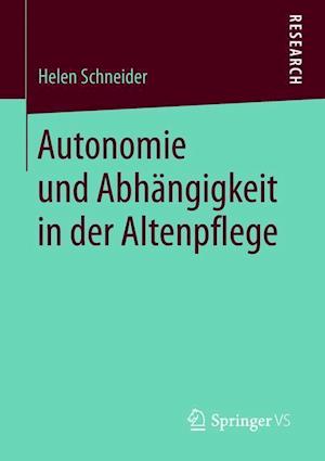 Autonomie und Abhangigkeit in der Altenpflege