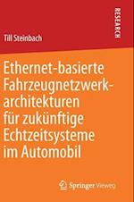 Ethernet-basierte Fahrzeugnetzwerkarchitekturen für zukünftige Echtzeitsysteme im Automobil