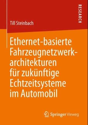 Ethernet-basierte Fahrzeugnetzwerkarchitekturen für zukünftige Echtzeitsysteme im Automobil