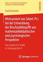 Wirksamkeit von Tablet-PCs bei der Entwicklung des Bruchzahlbegriffs aus mathematikdidaktischer und psychologischer Perspektive