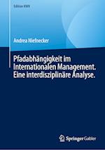 Pfadabhängigkeit im Internationalen Management. Eine interdisziplinäre Analyse.