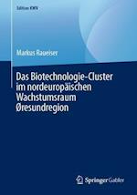 Das Biotechnologie-Cluster im nordeuropäischen Wachstumsraum Øresundregion