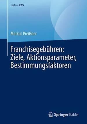 Franchisegebühren: Ziele, Aktionsparameter, Bestimmungsfaktoren