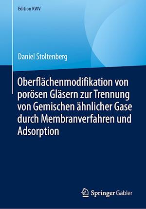 Oberflächenmodifikation von porösen Gläsern zur Trennung von Gemischen ähnlicher Gase durch Membranverfahren und Adsorption