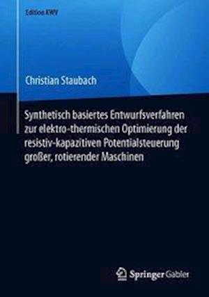 Synthetisch basiertes Entwurfsverfahren zur elektro-thermischen Optimierung der resistiv-kapazitiven Potentialsteuerung großer, rotierender Maschinen