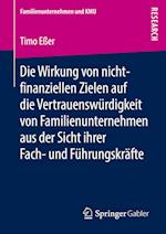 Die Wirkung von nicht-finanziellen Zielen auf die Vertrauenswu¨rdigkeit von Familienunternehmen aus der Sicht ihrer Fach- und Fu¨hrungskra¨fte