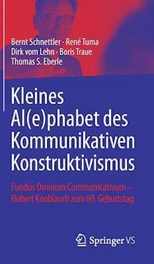 Kleines Al(e)phabet des Kommunikativen Konstruktivismus