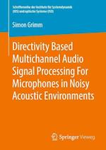 Directivity Based Multichannel Audio Signal Processing For Microphones in Noisy Acoustic Environments