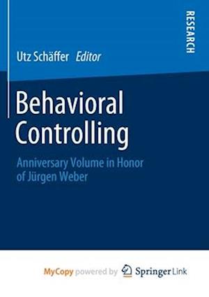 Behavioral Controlling : Anniversary Volume in Honor of Jürgen Weber