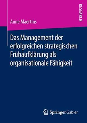 Das Management der erfolgreichen strategischen Frühaufklärung als organisationale Fähigkeit