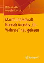 Macht und Gewalt. Hannah Arendts „On Violence" neu gelesen