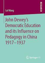 John Dewey’s Democratic Education and its Influence on Pedagogy in China 1917-1937