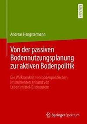 Von der passiven Bodennutzungsplanung zur aktiven Bodenpolitik?