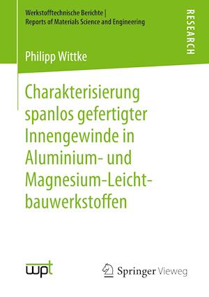 Charakterisierung Spanlos Gefertigter Innengewinde in Aluminium- Und Magnesium-Leichtbauwerkstoffen