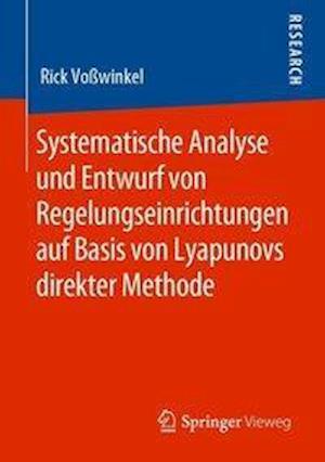 Systematische Analyse und Entwurf von Regelungseinrichtungen auf Basis von Lyapunov's direkter Methode