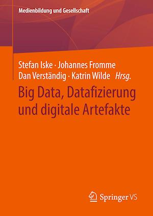 Big Data, Datafizierung und digitale Artefakte