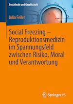 Social Freezing – Reproduktionsmedizin im Spannungsfeld zwischen Risiko, Moral und Verantwortung