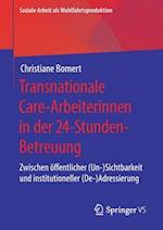 Transnationale Care-Arbeiterinnen in der 24-Stunden-Betreuung
