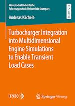 Turbocharger Integration into Multidimensional Engine Simulations to Enable Transient Load Cases