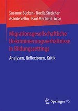 Migrationsgesellschaftliche Diskriminierungsverhältnisse in Bildungssettings